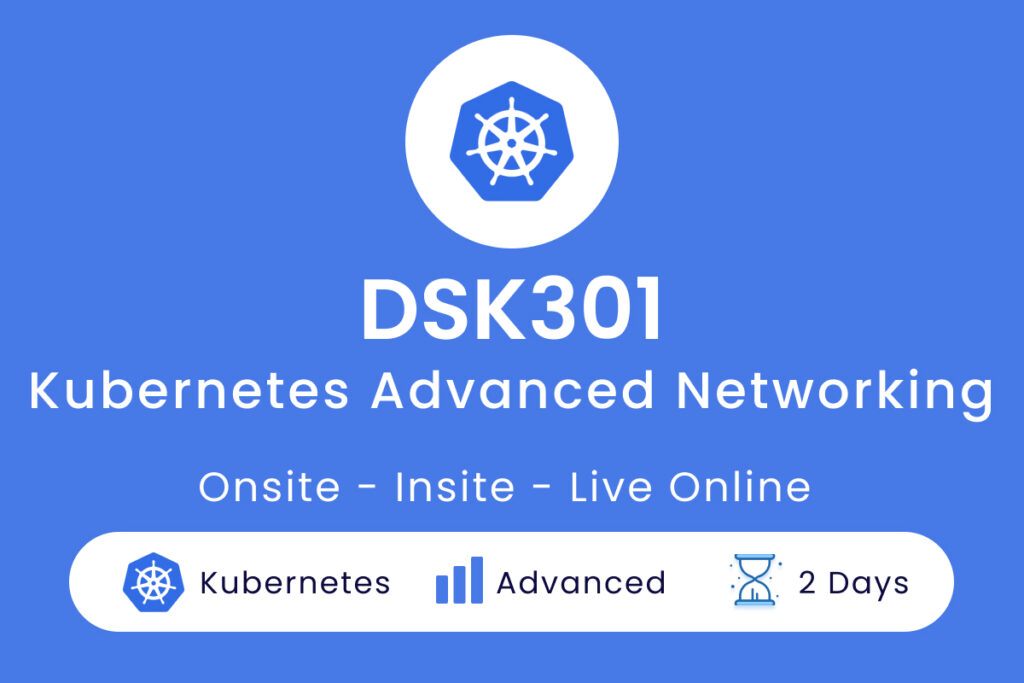 DSK301 - Kubernetes Advanced Networking